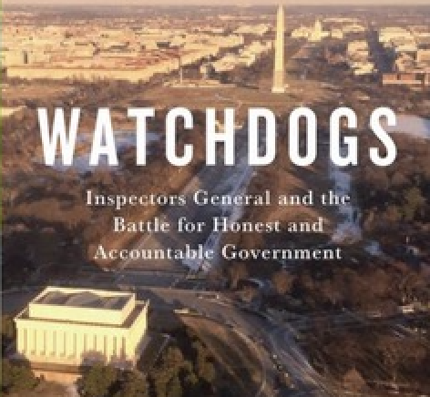 Watchdogs: Inspectors General and the Battle for Honest and Accountable Government