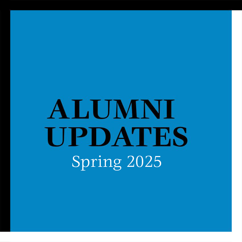 Alumni Updates - Spring 2025