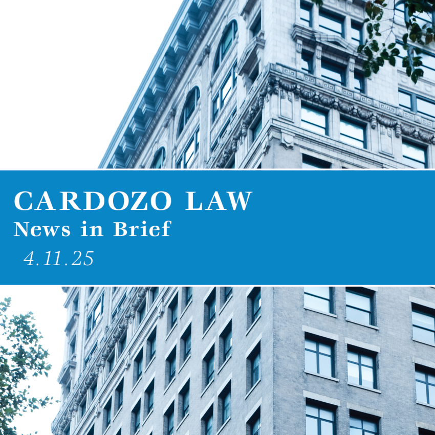 Cardozo: News in Brief April 11