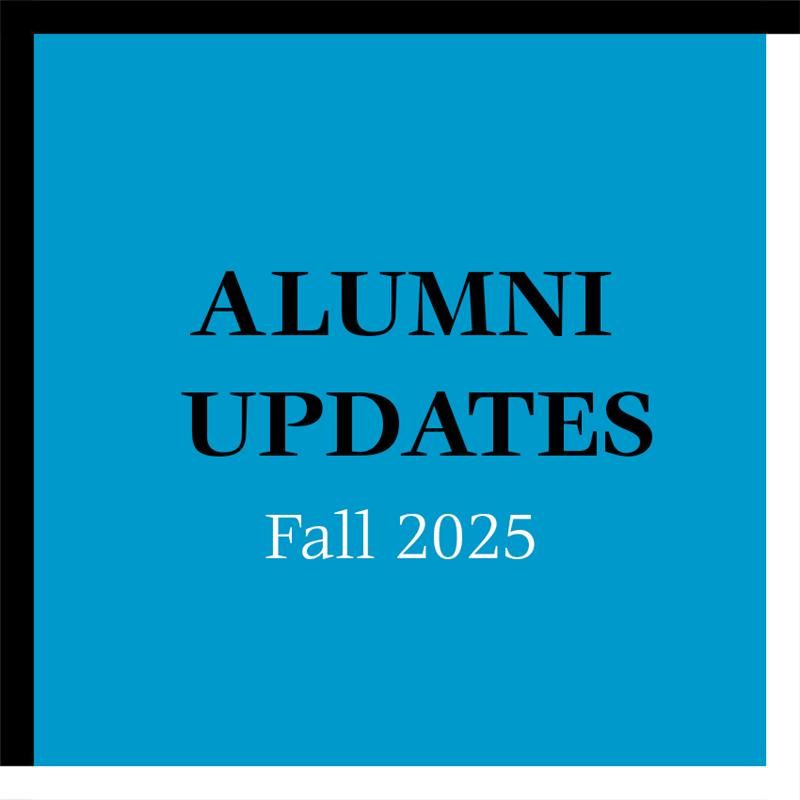 Alumni Updates: Fall 2025